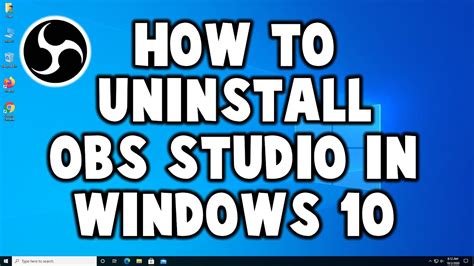 How To Uninstall OBS Studio Open Broadcaster Software In Windows 10