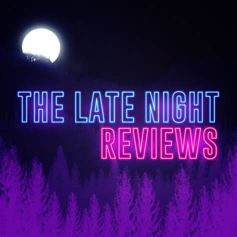 The Late Night Reviews Podcast On Spotify