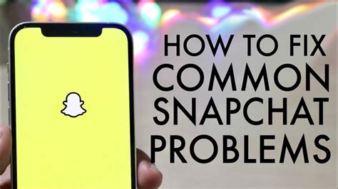 how to fix common snapchat problems youtube