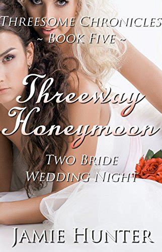 threeway honeymoon two bride wedding night threesome chronicles book five kindle edition by