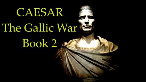 Julius Caesars Commentaries On The Gallic War Book 2 Youtube