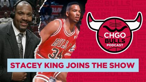 Bulls 3x Champion Broadcaster Stacey King Joins The Show CHGO Bulls