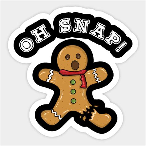 Oh Snap Gingerbread Man With Broken Leg Gingerbread Man Sticker