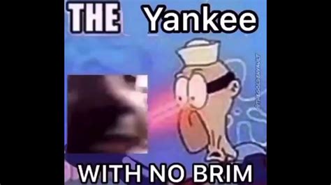 The Yankee With No Brim Youtube