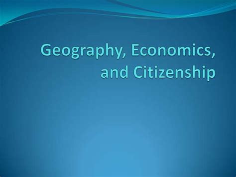 Geography Economics And Citizenship Powerpoint Ppt