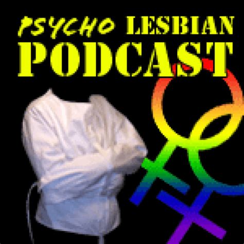 Psycho Lesb Listen To All Episodes Comedy Tunein