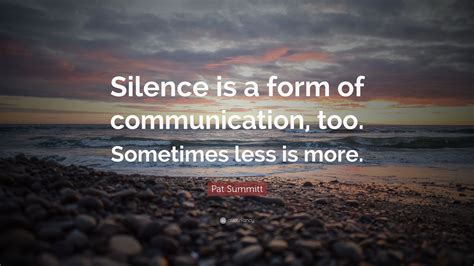 Pat Summitt Quote Silence Is A Form Of Communication Too Sometimes