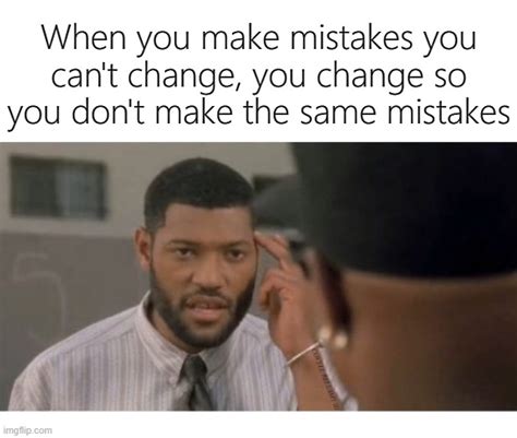 Image Tagged In Making Mistakes Imgflip