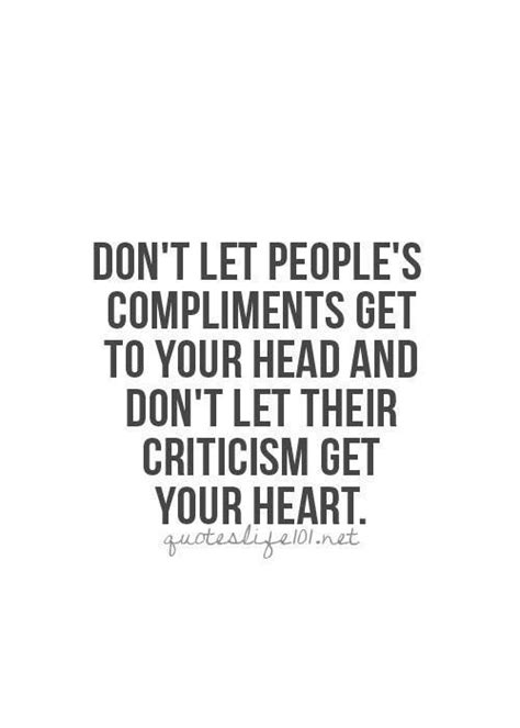 Dont Let Peoples Compliments Get To Your Head Inspirational
