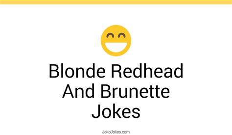 128 Blonde Redhead And Brunette Jokes And Funny Puns Jokojokes