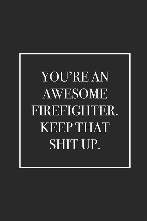 Youre An Awesome Firefighter Keep That Shit Up Blank Lined Notebook