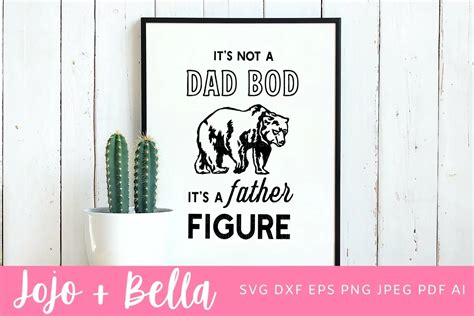 Its Not A Dad Bod Its A Father Figure Graphic By Jojo And Bella · Creative Fabrica