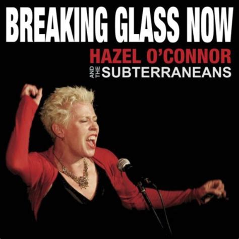 Amazon Com Breaking Glass Now Hazel O Connor The Subterraneans