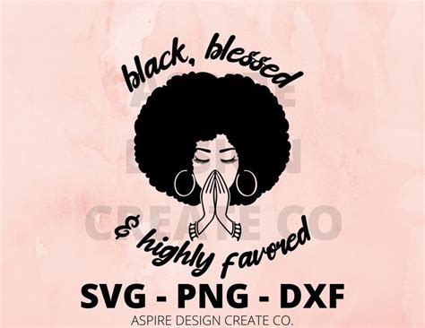 Black Blessed And High Favored Svg Blessed And Highly Etsy In 2021
