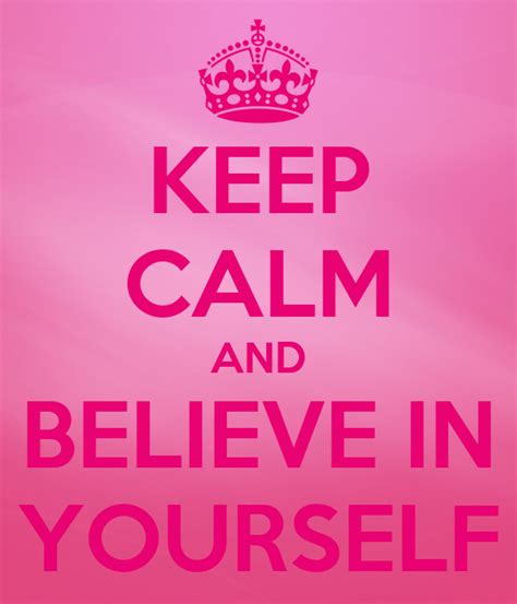 Keep Calm And Believe In Yourself Poster Lora Keep Calm O Matic