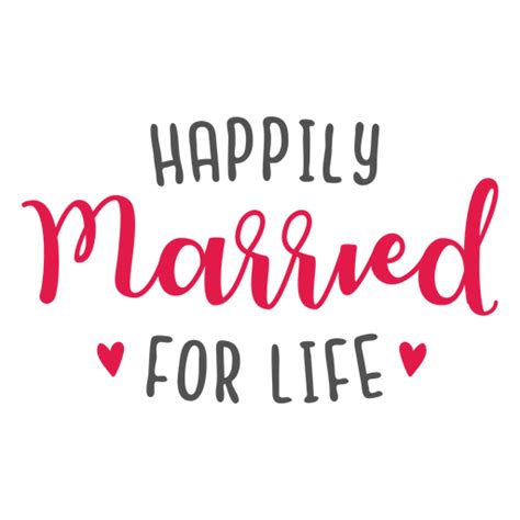 Happily Married For Life Lettering Png And Svg Design For T Shirts