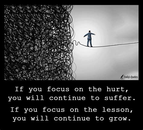 If You Focus On The Hurt You Will Continue To Suffer Popular
