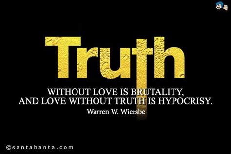 Truth Without Love Is Brutality And Love Without Truth Is Hypocrisy