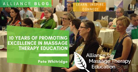 10 Years Of Promoting Excellence In Massage Therapy Education Alliance For Massage Therapy