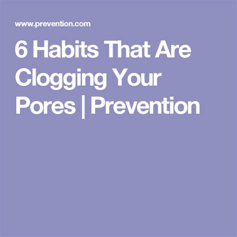 6 Habits That Are Clogging Your Pores Prevention Beauty Tips Beauty