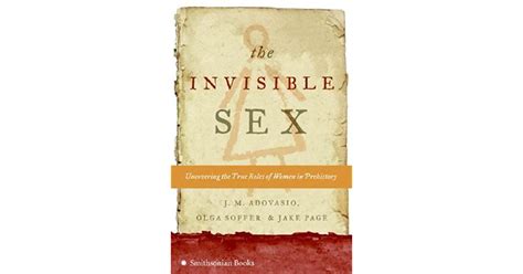 The Invisible Sex Uncovering The True Roles Of Women In Prehistory By