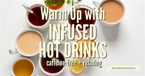 8 Ways Warm Up With Healthy Infused Hot Drinks Rockin W Homestead