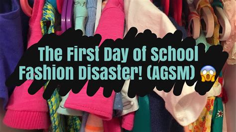 The First Day Of School Fashion Disaster Agsm Youtube