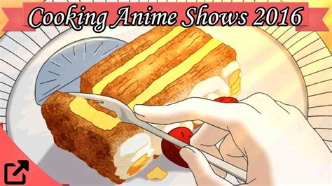 Top 10 Cooking Anime Shows 2016 All The Time Youtube