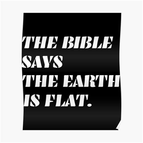 Flat Earth T Shirtthe Bible Says The Earth Is Flat Poster For Sale