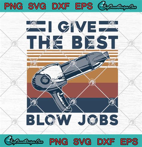 I Give The Best Blow Jobs Vintage Funny Hair Stylist Svg Png Eps Dxf