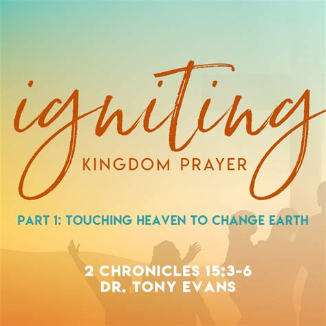 Touching Heaven To Change Earth Oak Cliff Bible Fellowship