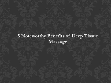 Ppt 5 Noteworthy Benefits Of Deep Tissue Massage Powerpoint Presentation Id7847759
