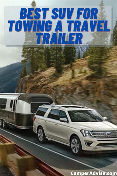 8 Best Suv For Towing A Travel Trailer Travel Trailer Best Travel