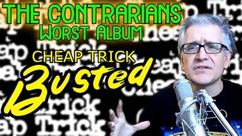 The Contrarians Worst Album Edition Episode 9 Cheap Trick Busted
