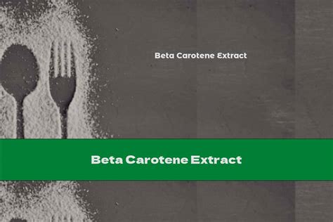 Beta Carotene Extract This Nutrition
