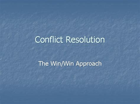 Conflict Resolution The Winwin Approach The Winwin Approach