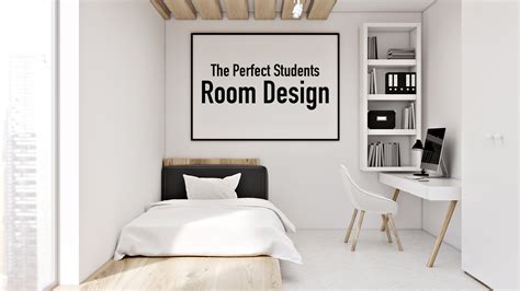 The Perfect Students Room Design The Pinnacle List