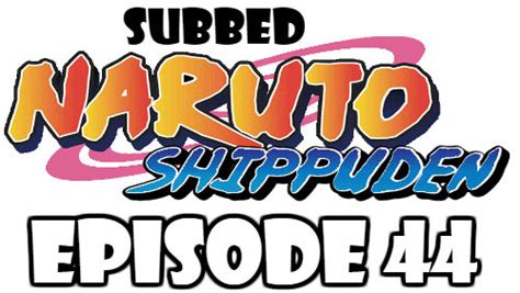 Iruka's familial love for naruto, naruto's plan to become hokage naruto shippuden english dub. Naruto Shippuden Episode 44 Subbed English Free Online ...