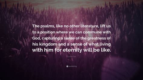 Gordon Fee Quote “the Psalms Like No Other Literature Lift Us To A