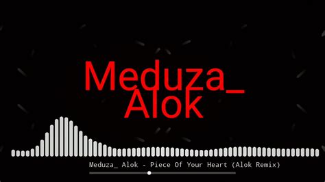 Meduza Alok Piece Of Your Heart Alok Remix Youtube