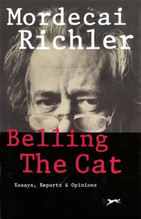 5 letter answer(s) to belling the cat author. Belling The Cat by Mordecai Richler