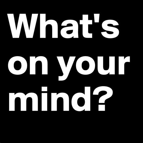 Whats On Your Mind Post By 2schaa On Boldomatic
