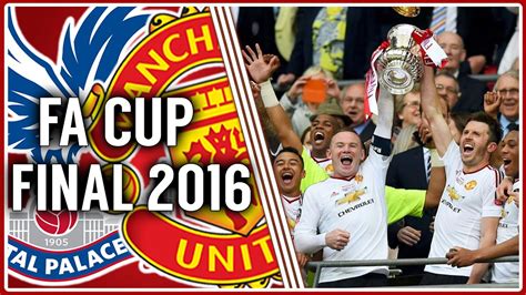 Fa Cup Final 2016 Review Manchester United Champions Youtube
