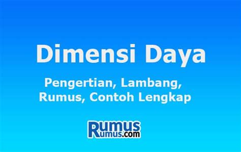 Lengkap Pengertian Lambang Rumus Hingga Contoh Dimensi Daya The