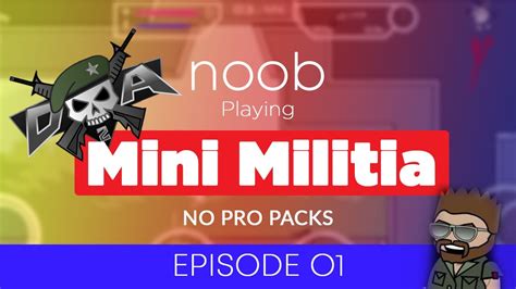 Noob Playing Mini Militia Ep 01 No Pro Packs Youtube