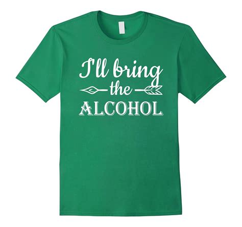 Ill Bring The Alcohol Funny Drinking T Shirt 4lvs 4loveshirt