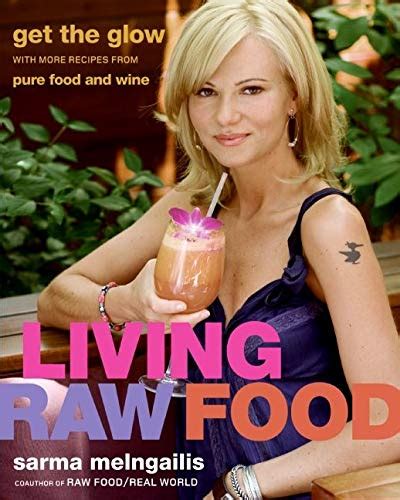 Living Raw Food Get The Glow With More Recipes From Pure Food And