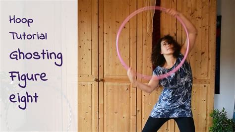 Hoopdance Tutorial Ghosting Figure 8 Für Anfänger Geeignet I Hula Hoop