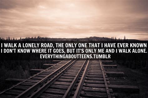 Loneliness does not necessarily mean being alone. I Walk A Lonely Road Quotes. QuotesGram