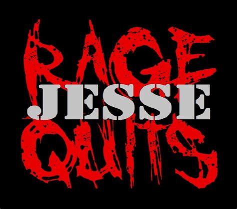 Jesse Rage Quits